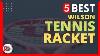5 Best Wilson Tennis Racket You Can Buy In 2022