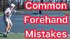 Avoid These 5 Common Forehand Mistakes Tennis Technique Explained