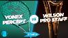 Review Wilson Prostaff V Yonex Percept Tennis Racket Versus Comparison