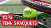 Top 3 Tennis Racquets 2018