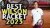Top 5 Best Wilson Tennis Rackets 2023