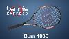 Wilson Burn 100s Racquet Review Tennis Express