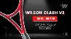 Wilson Clash V2 100 Pro Vs 100 Racquet Review Which Model Suits Your Play Style